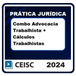 Prática Jurídica: Combo Advocacia Trabalhista + Cálculos Trabalhistas (CEISC 2024)